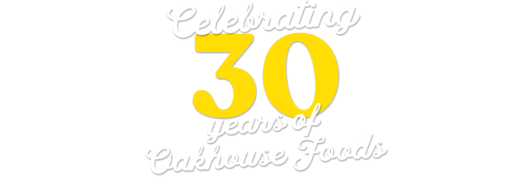 Celebrating 30 years of Oakhouse Foods