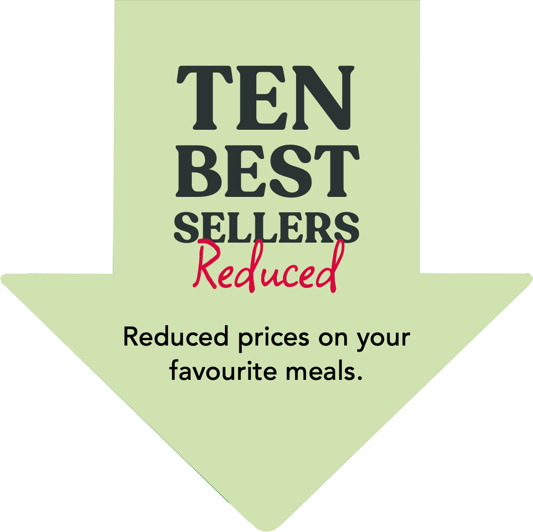 Ten Best Sellers, Reduced. Reduced prices on your favourite meals.